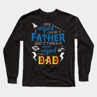 Any Wizard Can Be A Father But It Takes A Special Wizard To Be A Dad Happy Father Day Daddy Long Sleeve T-Shirt